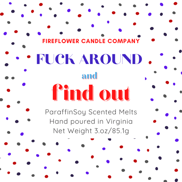 Fuck Around & Find Out Wax Melt